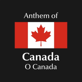 O Canada - Anthem of Canada