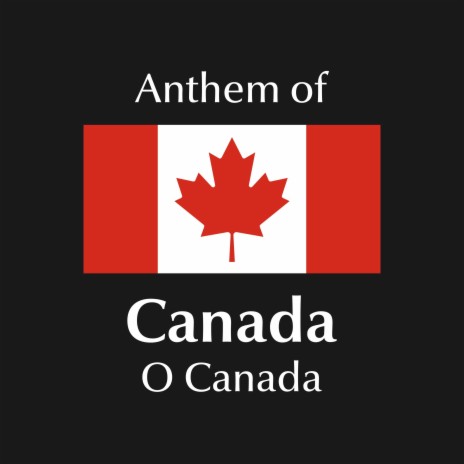 O Canada - Anthem of Canada | Boomplay Music