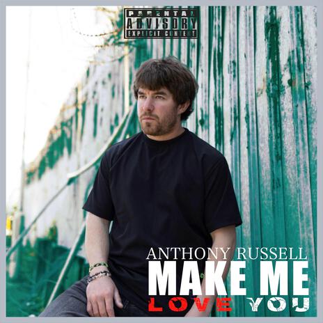 MAKE ME LOVE YOU | Boomplay Music