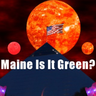 Maine Is It Green?