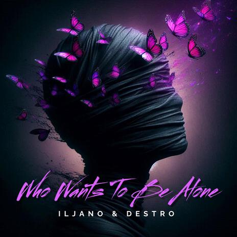 Who wants to be alone ft. Destro | Boomplay Music