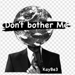 Don't bother me lyrics | Boomplay Music
