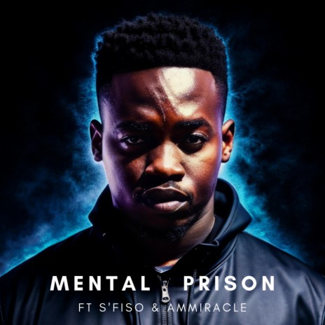 Mental Prison ft. S'fiso & Ammiracle | Boomplay Music