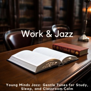 Young Minds Jazz: Gentle Tunes for Study, Sleep, and Classroom Calm