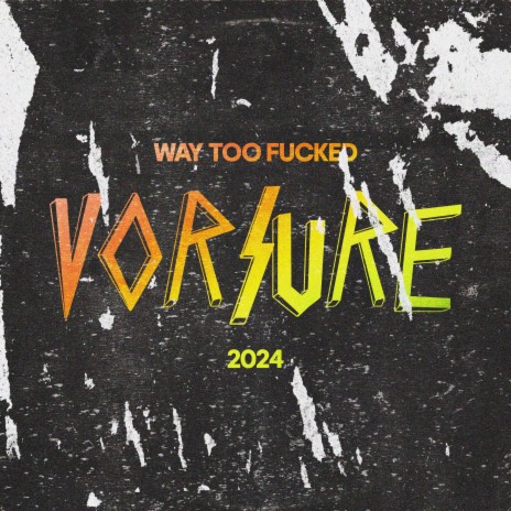 Way Too Fucked (Vorsure 2024) ft. Selskapet | Boomplay Music