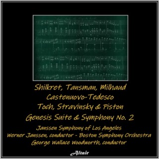 Shilkret, Tansman, Milhaud, Castenuovo-Tedesco, Toch, Stravinsky & Piston: Genesis Suite & Symphony NO. 2