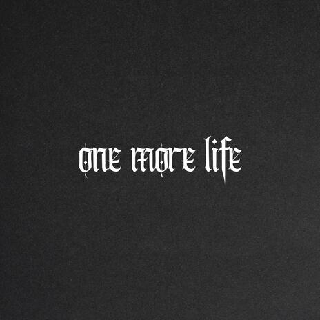 One More Life | Boomplay Music