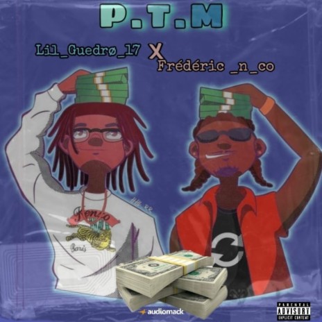 PTM ft. Lil Geudro | Boomplay Music