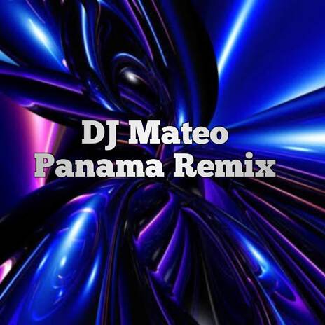 DJ Mateo Panama Remix | Boomplay Music