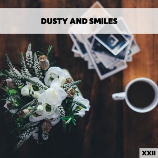 Dusty And Smiles XXII
