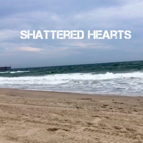 Shattered Hearts | Boomplay Music