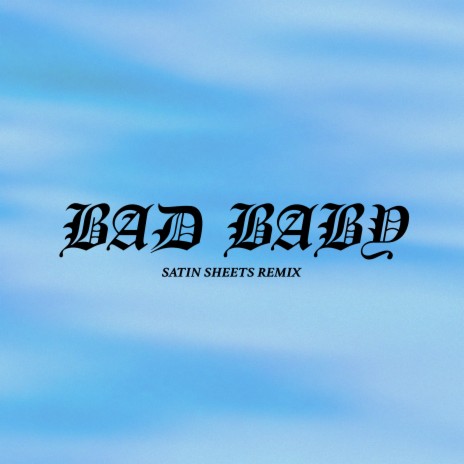 Bad Baby (Satin Sheets Remix)