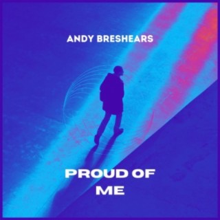 Proud Of Me lyrics | Boomplay Music