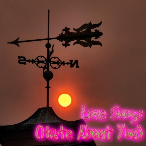Love Songs (Hate About You) | Boomplay Music