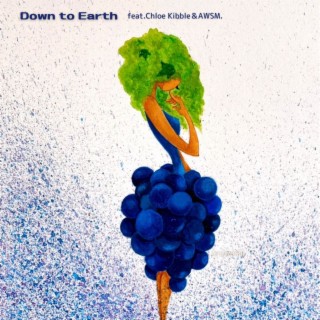 Down to Earth (feat.Chloe Kibble&AWSM.)