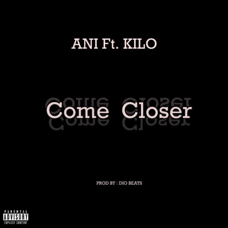 Come Closer ft. KILO