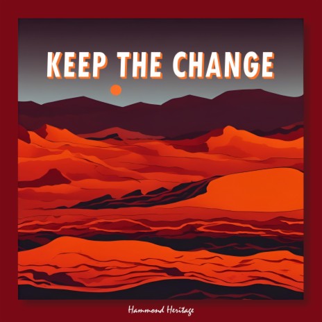 Keep the Change | Boomplay Music