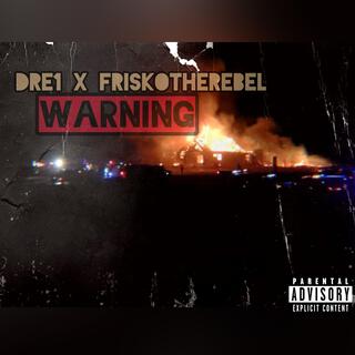 WARNING (Dre1 X Friskotherebel)