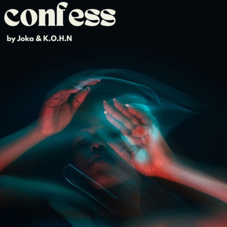 Confess ft. K.O.H.N | Boomplay Music