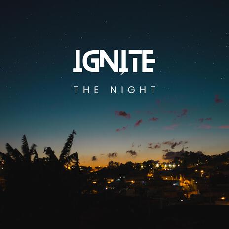 Ignite the night | Boomplay Music