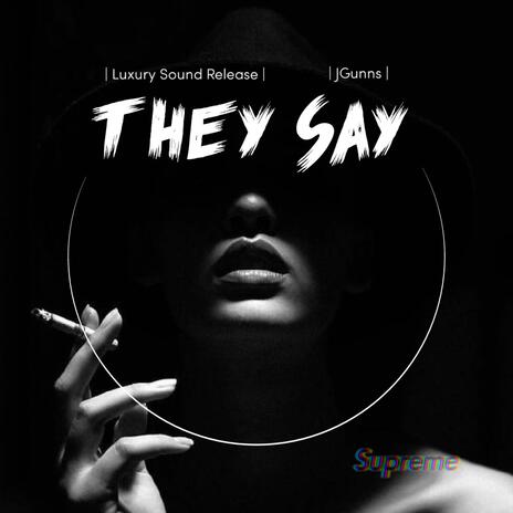 They Say | Boomplay Music