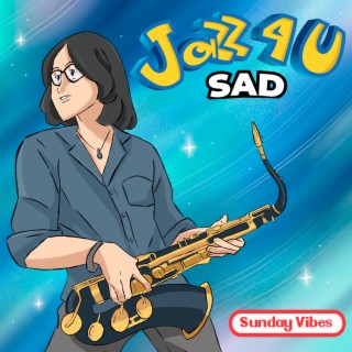 Jazz 4 U Sad