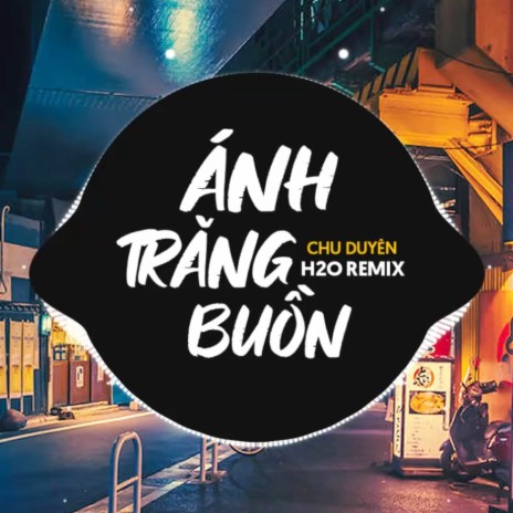Ánh Trăng Buồn Remix (Vinahouse) ft. Chu Duyên