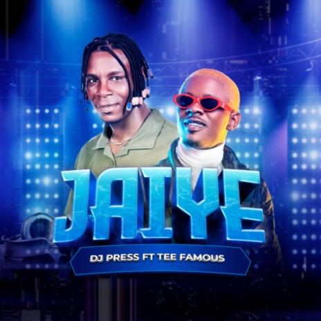 Jaiye ft. Tee Famous | Boomplay Music