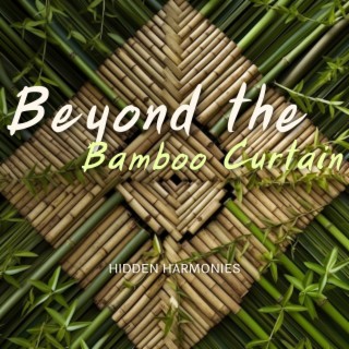 Beyond the Bamboo Curtain: Hidden Harmonies