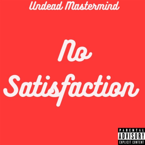 No Satisfaction | Boomplay Music