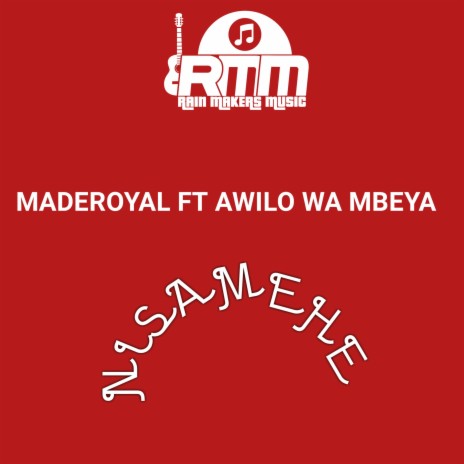 NISAMEHE ft. Maderoyal & Awilo wa mbeya