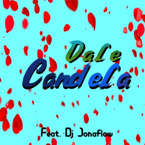 Dale Candela ft. Dj Jonaflow | Boomplay Music