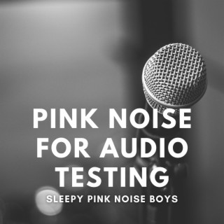 Pink Noise For Audio Testing