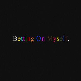 Betting On Myself lyrics | Boomplay Music