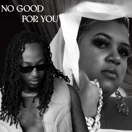 No Good For You ft. Foreverr | Boomplay Music