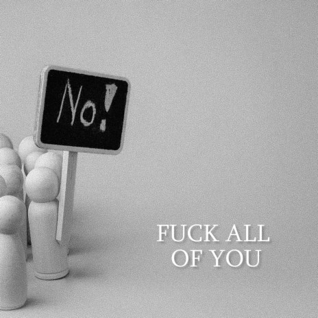 FUCK ALL OF YOU | Boomplay Music