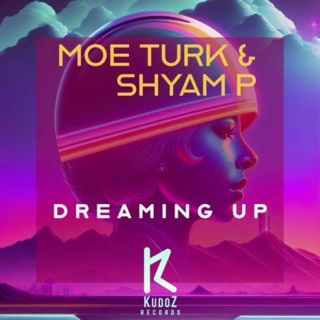 Dreaming Up ft. Shyam P