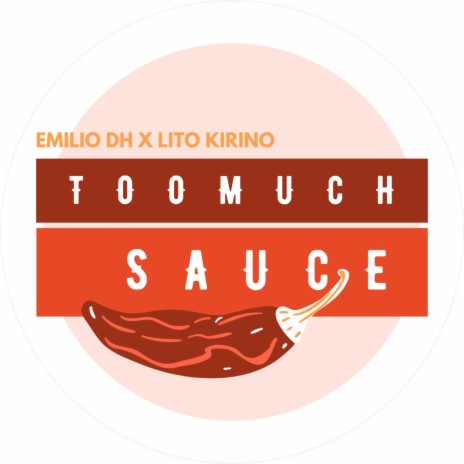 Too Much Sauce ft. Lito Kirino | Boomplay Music