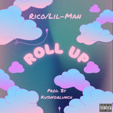 Roll Up ft. RICO/Lil-Man | Boomplay Music