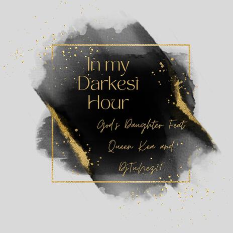 In my darkest Hour ft. Queen Kea & DjTuNez76 | Boomplay Music