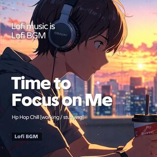 Time to Focus on Me (Lofi Study Music)