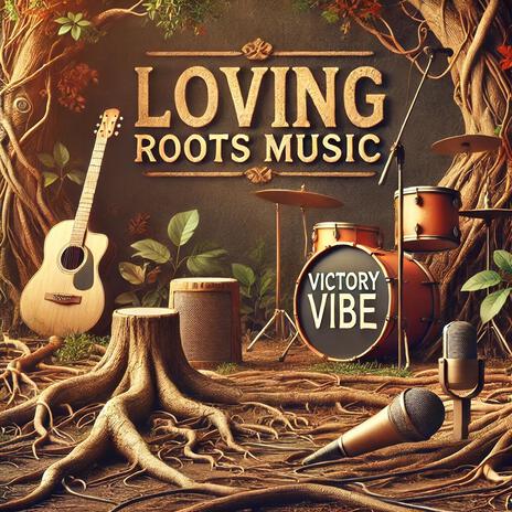 Loving Roots Music | Boomplay Music