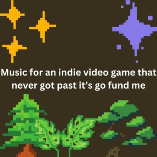 Music for an indie video game that never got past it's go fund me