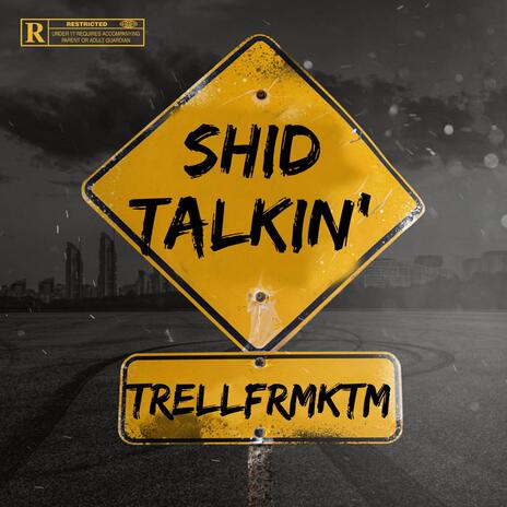 Just Shid Talkin' ft. KTM Neuski, KTM Shad & MKE Dmoney | Boomplay Music