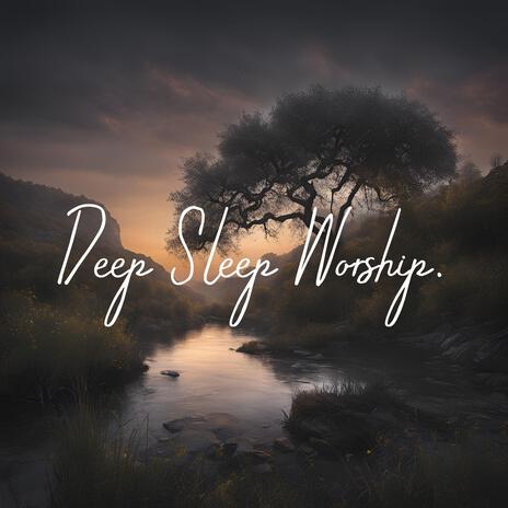 Deep Sleep Worship | Boomplay Music