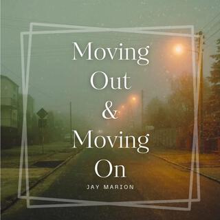 Moving Out & Moving On