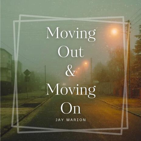 Moving Out & Moving On | Boomplay Music