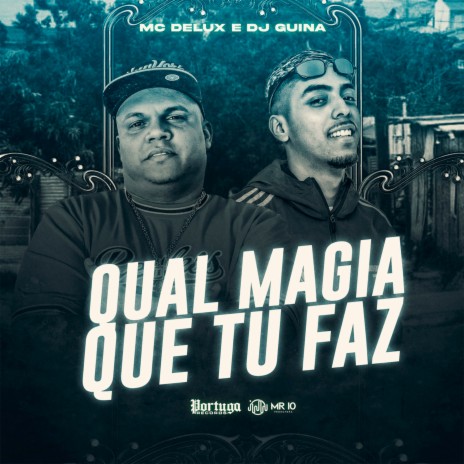 Qual Magia Que Tu Faz ft. Mc Delux | Boomplay Music