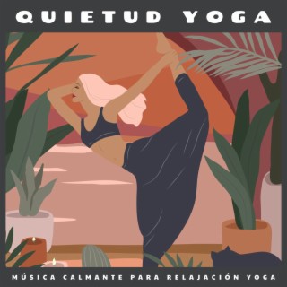Quietud Yoga: Música Calmante para Relajación Yoga