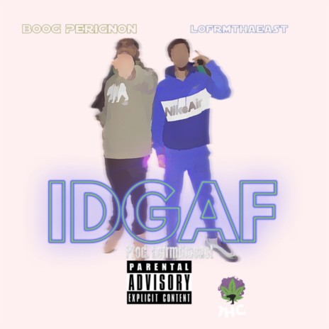 IDGAF ft. Boog Perignon | Boomplay Music